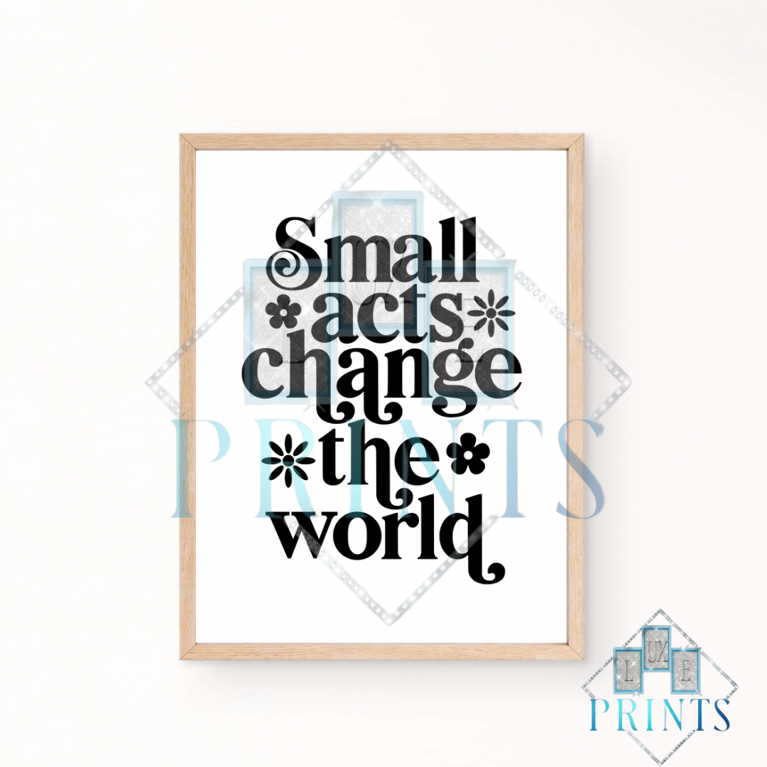 Small Acts Change The World